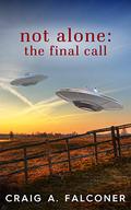 The Final Call (Not Alone #3) by Craig A. Falconer