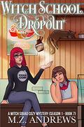 Witch School Dropout by M.Z. Andrews