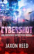 Cybershot (The Empathic Detective #3) by Jaxon Reed
