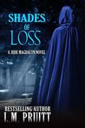 Shades of Loss: A Jude Magdalyn Novella (Jude Magdalyn #4) by L.M. Pruitt