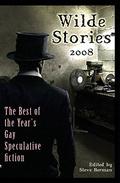 Wilde Stories 2008: The Best of the Year's Gay Speculative Fiction by Joshua Lewis