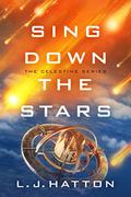 Sing Down the Stars (The Celestine Series #1) by Josin L. McQuein