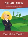 Donald's Death (Cara Daniels Cozy Mystery #1) by Gillian Larkin