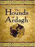 The Hounds of Ardagh by Laura J. Underwood