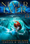 Never Ever (The Everly Davis Chronicles #1) by Amelia K. Oliver