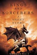 Kings and Sorcerers: A Short Story by Morgan Rice