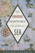 The Unnatural History of the Sea by Callum Roberts