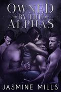 Owned by the Alphas (Waxing Crescent #2) by Jasmine Mills