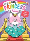 The Royal Ball (Itty Bitty Princess Kitty #2) by Melody Mews