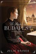 It Started in Budapest (Romance on the Orient Express #1) by Julie Daines