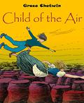 Child of the Air by Grace Chetwin