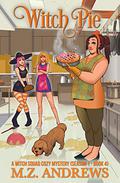 Witch Pie: A Witch Squad Holiday Special #4 by M.Z. Andrews