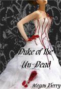 Duke of the Undead  (Un-Dead Series) by Megan Berry