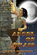 Angel of Brass by Elaine Corvidae