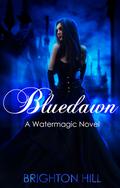 Bluedawn (Watermagic #2) by Brighton Hill