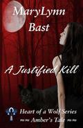 A Justified Kill (Heart of a Wolf #0.5) by MaryLynn Bast