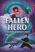 The Fallen Hero (The Dragon Warrior #2) by Katie Zhao