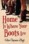 Home Is Where Your Boots Are (MisAdventures of Miss Lilly #1) by Kalan Chapman Lloyd