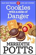 Cookies with a Side of Danger (Daley Buzz Mysteries #12) by Meredith Potts