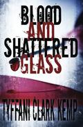 Blood and Shattered Glass (Vyberdex Chronicle #1) by Tyffani Clark Kemp
