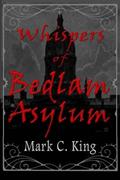 Whispers of Bedlam Asylum (Sigmund Shaw #2) by Mark C. King