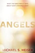 Angels: What the Bible Really Says about God's Heavenly Host by Michael S. Heiser