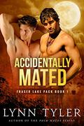Accidentally Mated (Fraser Lake Pack #1) by Lynn Tyler