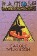 Ramose Prince Of Egypt: Ascent To The Sun (Ramose #4) by Carole Wilkinson