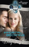 Immortal Becoming (The Enlightened Species #1) by Wendy S. Hales