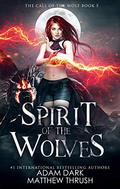 Spirit of the Wolves (Call of the Wolf #5) by Adam Dark