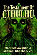 The Testament Of Cthulhu: Tales Of Weird Fantasy & Horror by Mark McLaughlin