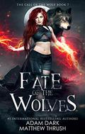 Fate of the Wolves (Call of the Wolf #7) by Adam Dark