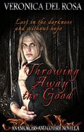 Throwing Away the Good (Enforcers and Coterie #0.5) by Veronica Del Rosa