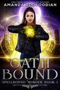 Oath Bound (Spellbound Murder #1) by Amanda Booloodian