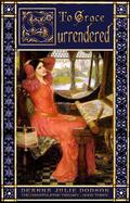 To Grace Surrendered (The Chastelayne Trilogy #3) by DeAnna Julie Dodson