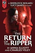 The Return of the Ripper (Sherlock Holmes and Lucy James Mystery #6) by Anna Elliott