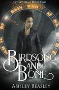 Birdsong and Bone (Eve Williams #2) by Ashley Beasley