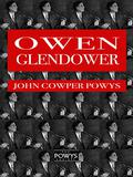 Owen Glendower by John Cowper Powys