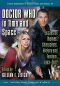 Doctor Who in Time and Space: Essays on Themes, Characters, History and Fandom, 1963-2012 (Critical Explorations in Science Fiction and Fantasy #39) by Janet Brennan Croft