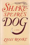 Shakespeare's Dog by Leon Rooke
