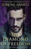 The Diamond of Freedom (The Unaltered #3) by Lorena Angell