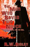 The Man Who Saved Two Notch by R.W. Ridley