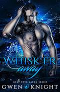 Whisk'er Away (Cruising with Alphas #3) by Gwen Knight