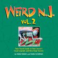 Weird N.J., Volume 2: Your Travel Guide to New Jersey's Local Legends and Best Kept Secrets by Mark Moran