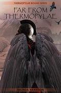 Far from Thermopylae (Thermopylae Bound #5) by Belinda Harrison