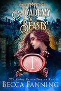 Academy Of Beasts I (Academy of Beasts Serial #1) by Becca Fanning