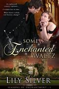 Some Enchanted Waltz (Seasons of Enchantment #1) by Lily Silver