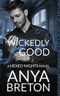 Wickedly Good: A Hexed Nights Novel by Anya Breton