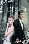 The Blood Calls (The Blood Saga, #1) by Raquel Dove