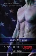 Sins of the Undead Patriot (The Undead Patriot #1) by A.C. Mason